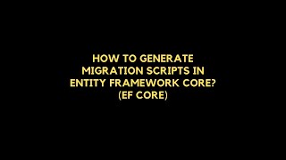 How to generate Migration scripts in Entity Framework Core EF Core [upl. by Nuri384]