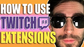 How To Use Extensions For Your Stream On Twitch [upl. by Metcalf775]