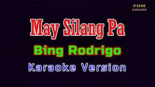 ♫ May Silang Pa  Bing Rodrigo ♫ KARAOKE VERSION ♫ [upl. by Sephira180]