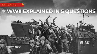 Explained In 5 Questions World War II  Encyclopaedia Britannica [upl. by Sedaiuqlem]