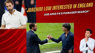 Joachim Low Interested in England Job Amid FAs Manager Search [upl. by Beisel764]