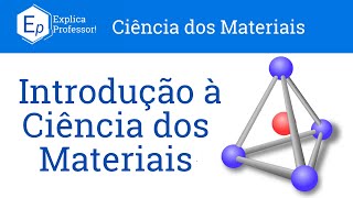 Aula 01  Introdução à Ciência dos Materiais [upl. by Tevis]