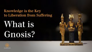 What is Gnosis Knowledge is the Key to Liberation from Suffering [upl. by Corsiglia]