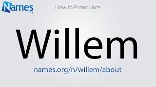 How to Pronounce Willem [upl. by Chapland712]