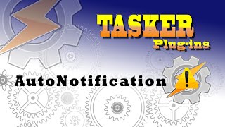 TASKER  How to use AutoNotification [upl. by Aetnahs]