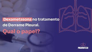 Dexametasona no tratamento de Derrame Pleural Qual o papel [upl. by Radley865]