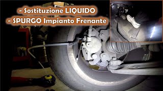 SOSTITUZIONE Liquido e SPURGO Impianto FRENI  Come fare e CONSIGLI UTILI [upl. by Cyril974]