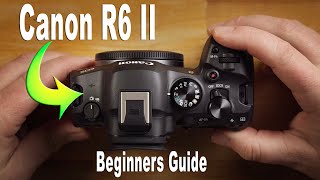 Canon R6 Mark II Beginners Guide  SetUp Menus HowTo Use Camera [upl. by Bezanson239]