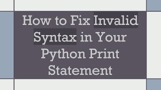 How to Fix Invalid Syntax in Your Python Print Statement [upl. by Johiah462]