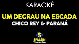 UM DEGRAU NA ESCADA  Chico Rey amp Paraná KARAOKÊ VERSION [upl. by Kassity]