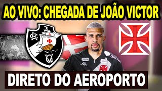 AO VIVO CHEGADA DE JOÃO VICTOR NO VASCO  DIRETO DO AEROPORTO NO RIO DE JANEIRO [upl. by Ekalb]