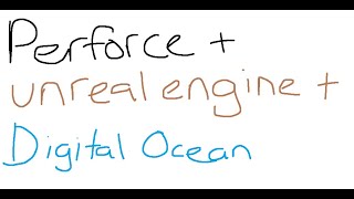 Basic Perforce amp Unreal Engine setup with digital ocean 2023 [upl. by Iaw759]