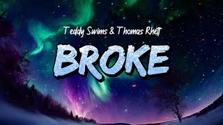 Teddy Swims  Broke feat Thomas Rhett Lyrics [upl. by Aidni844]