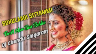 Sokulaadi Sittammi Song TheeN Marr Bass ReMix By Dj Chandu Singaram [upl. by Llenal]