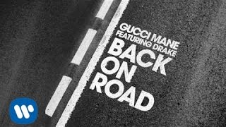 Gucci Mane  Back On Road feat Drake Official Audio [upl. by Deevan119]