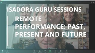 Isadora Guru Session 20 Remote Performance Past Present and Future [upl. by Aneeb499]