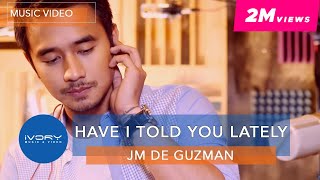 JM De Guzman  Have I Told You Lately Official Music Video [upl. by Graubert]