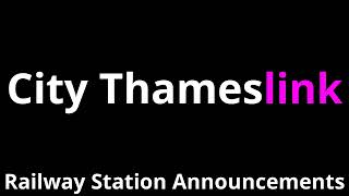 City Thameslink Railway Station Announcements [upl. by Erialc]