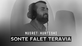 Nusret Kurtishi  Sonte falet teravia [upl. by Mcwilliams]