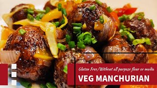 Gluten Free Veg Manchurian Without all purpose flourmaida  Perfect manchurian Recipe [upl. by Shiroma]