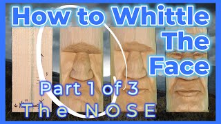 How to Whittle the Face for Beginners  Part 1 of 3 the nose [upl. by Winther]