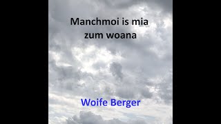 quotManchmoi is mia zum woanaquot  von Woife Berger [upl. by Kieran]