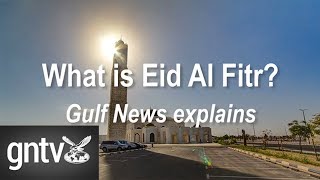 What is Eid Al Fitr Gulf News explains [upl. by Eelah]