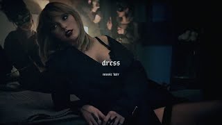 taylor swift  dress slowed  reverb [upl. by Maggi]