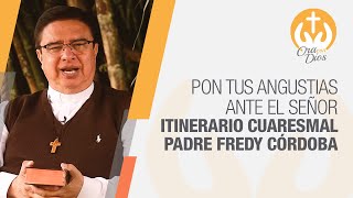 Pon tus angustias ante el Señor Itinerario Cuaresmal día 27 📅 Padre Fredy Córdoba 🙏 Ora Con Dios [upl. by Uot]