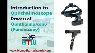 Introduction to Ophthalmoscope and Process of Ophthalmoscopy  Fundoscopy  Biomedical Tech World [upl. by Maguire383]