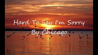 Chicago  Hard To Say Im sorry Lyrics [upl. by Eekram]