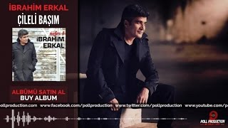 İbrahim Erkal  Çileli Başım [upl. by Malik]