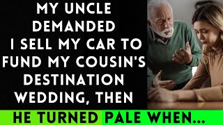 My Uncle Demanded I Sell My Car to Fund My Cousins Destination Wedding [upl. by Asirralc127]