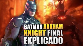 O FINAL DE BATMAN ARKHAM KNIGHT TOTALMENTE EXPLICADO [upl. by Estrellita]