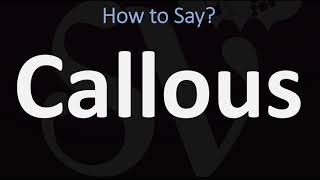 How to Pronounce Callous CORRECTLY [upl. by Gnivri]