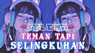 Teman Tapi Selingkuhan Remix Thailand  DJ Selena [upl. by Callista125]