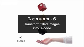 Cubiio Lesson 6  Transform filled images into Gcode [upl. by Ambur701]