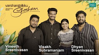 Vineeth Sreenivasan  Dhyan Sreenivasan  Visakh Subramaniam  Varshangalkku Shesham  Parvathy Babu [upl. by Dlorah]