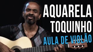 Aquarela  Toquinho como tocar  aula de violÃ£o [upl. by Ameline233]