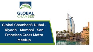 Global Chamber® Dubai  Riyadh  Mumbai  San Francisco Cross Metro Meetup [upl. by Akeimat]