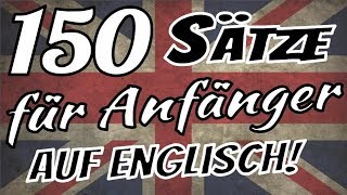 Englisch lernen  🇬🇧 🇬🇧 🇩🇪 🇩🇪  Die 150 wichtigsten Sätze auf Englisch für Anfänger [upl. by Yelyah]