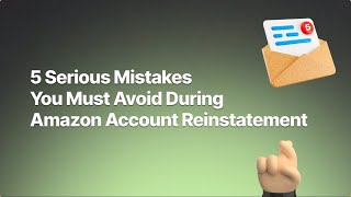 5 Mistakes During Reinstatement of Amazon Seller Account [upl. by Lia339]