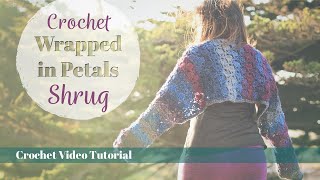 Quick amp Easy Crochet Shrug Wrapped in Petals Tutorial [upl. by Noyad]