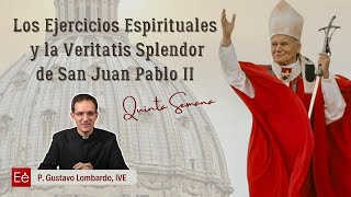 Los Ejercicios Espirituales y la Veritatis Splendor de San Juan Pablo II  P Gustavo Lombardo [upl. by Antonietta]