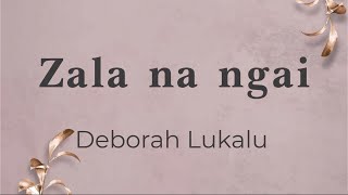 Zala na nga  Deborah Lukalu lyricsparolesongtext [upl. by Biagio]