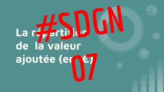 SDGN07 La répartition de la valeur ajoutée [upl. by Herra761]