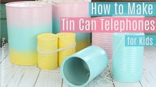 How to Make Tin Can Telephones for Kids [upl. by Amilb]