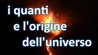 I quanti e lorigine delluniverso  Dall quotinizioquot a oggi sulle orme del caso [upl. by Notgnihsaw996]