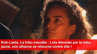 KohLanta La tribu maudite  Lola éliminée par la tribu jaune [upl. by Skiest679]