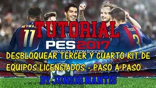 TUTORIAL  Desbloquear Tercer y Cuarto Kit a Equipos Licenciados  PES 2017 PS4  By Junior Mantis [upl. by Ardnuas37]